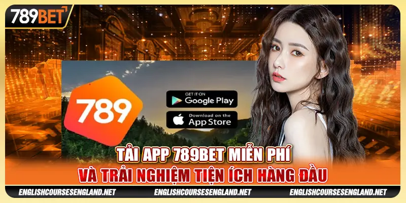 Tải App 789bet Miễn Phí Và Trải Nghiệm Tiện Ích Hàng Đầu