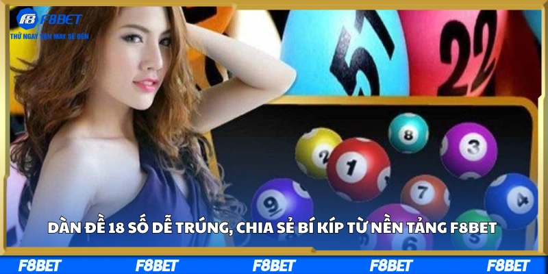 Dàn Đề 18 Số Dễ Trúng, Chia Sẻ Bí Kíp Từ Nền Tảng F8BET