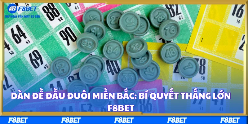 Dàn Đề Đầu Đuôi Miền Bắc: Bí Quyết Thắng Lớn F8BET