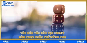 Tài Xỉu Tài Xỉu Tại F8bet – Sân Chơi Giải Trí Đỉnh Cao