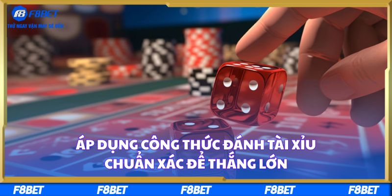 Áp Dụng Công Thức Đánh Tài Xỉu Chuẩn Xác Để Thắng Lớn