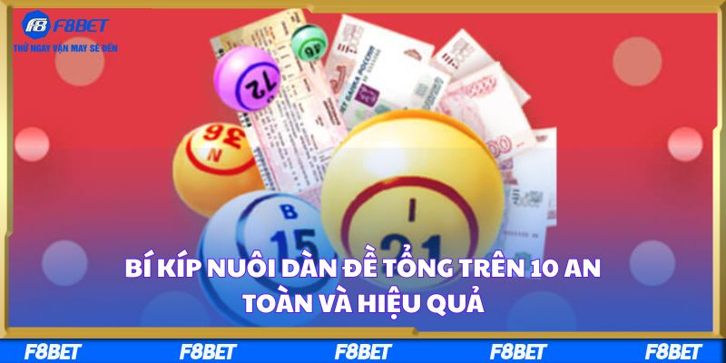 Bí Kíp Nuôi Dàn Đề Tổng Trên 10 An Toàn Và Hiệu Quả