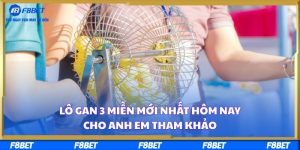 Lô gan 3 miền mới nhất hôm nay cho anh em tham khảo