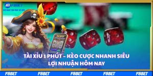 Tài Xỉu 1 Phút – Kèo Cược Nhanh Siêu Lợi Nhuận Hôm Nay