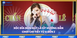 Xóc đĩa bốn nút là gì? Hướng dẫn chơi chi tiết từ A đến Z