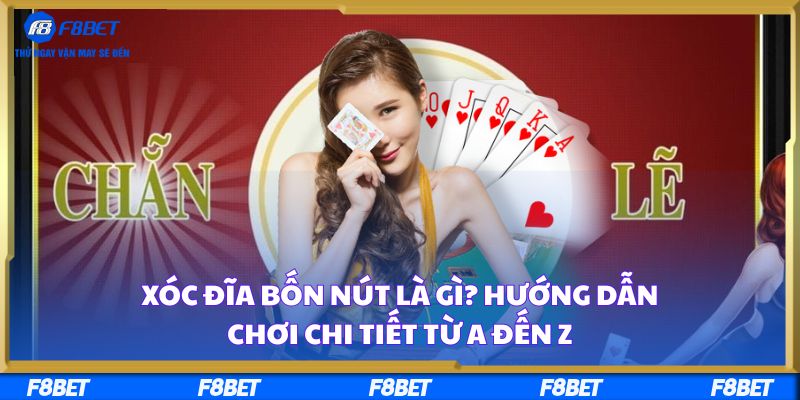 Xóc đĩa bốn nút là gì? Hướng dẫn chơi chi tiết từ A đến Z