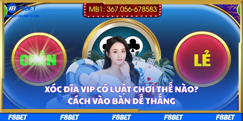 Xóc Đĩa Vip Có Luật Chơi Thế Nào? Cách Vào Bàn Dễ Thắng